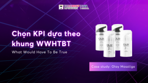Xây dựng KPI chiến lược từ khung tư duy WWHTBT: Học từ case Olay Masstige Strategy
